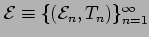 $ {\cal E}\equiv \{({\cal E}_n,T_n)\}_{n=1}^{\infty}$
