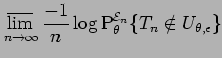 $\displaystyle \mathop{\varlimsup}_{n \to \infty}\frac{-1}{n}\log
{\rm P}_{\theta}^{{\cal E}_n}\{ T_n \notin U_{\theta,\epsilon}\}$