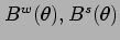 $ B^w(\theta),B^s(\theta)$