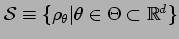 $ {\cal S} \equiv
\{ \rho_{\theta} \vert \theta \in \Theta \subset \mathbb {R}^d\}$
