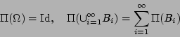 \begin{eqnarray*}
\Pi(\Omega) = \mathop{\rm Id}\nolimits , \quad
\Pi(\cup_{i=1}^{\infty} B_i ) = \sum_{i=1}^{\infty} \Pi( B_i)
\end{eqnarray*}