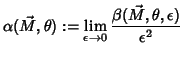 $\displaystyle \alpha(\vec{M},\theta):= \lim_{\epsilon \to 0} \frac{\beta(\vec{M}, \theta, \epsilon )}{\epsilon^2}$