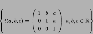\begin{displaymath}
% latex2html id marker 3428
\left\{\left.
t(a,b,c) = \left...
...1
\end{array}\right)
\right\vert
a,b,c \in \mathbb {R}\right\}
\end{displaymath}