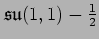 $ \mathop{\mathfrak {su}}\nolimits (1,1)-\frac{1}{2}$