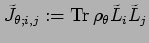 % latex2html id marker 3789
$ \tilde{J}_{\theta;i,j}:=
\mathop{\rm Tr}\nolimits \rho_{\theta}\tilde{L}_i\tilde{L}_j$