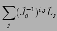 $\displaystyle \sum_j (\tilde{J}_{\theta}^{-1})^{i,j}\tilde{L}_j$