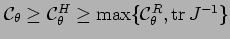 % latex2html id marker 3824
$ {\cal C}_\theta \ge {\cal C}_\theta^H \ge \max \{ {\cal C}_\theta^R, \mathop{\rm tr}\nolimits J^{-1}\}$