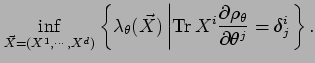 % latex2html id marker 3831
$\displaystyle \inf_{\vec{X}= (X^1, \cdots, X^d)}
\l...
...^i \frac{\partial \rho_\theta}{\partial \theta^j}=
\delta^i_j \right.\right\} .$