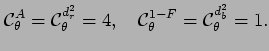 $\displaystyle {\cal C}^A_\theta ={\cal C}_\theta^{d_r^2}= 4, \quad
{\cal C}^{1-F}_\theta={\cal C}^{d_b^2}_\theta=1 .$