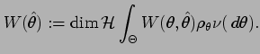 $\displaystyle W(\hat\theta):=
\dim {\cal H}
\int_\Theta W(\theta,\hat\theta)\rho_\theta \nu (\,d \theta).$