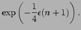 % latex2html id marker 4023
$\displaystyle \exp\left(- \frac{1}{4}\epsilon(n+1)\right).$