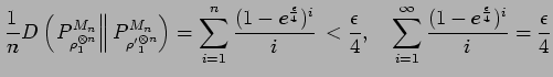 $\displaystyle \frac{1}{n}D\left(\left. P^{M_n}_{\rho_1^{\otimes n}}
\right\Vert...
...
\sum_{i=1}^\infty \frac{(1- e^{\frac{\epsilon}{4}})^i}{i}
= \frac{\epsilon}{4}$