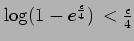 $ \log (1- e^{\frac{\epsilon}{4}})\,< \frac{\epsilon}{4}$