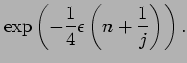 % latex2html id marker 4094
$\displaystyle \exp\left(- \frac{1}{4}\epsilon\left(n+\frac{1}{j}\right)\right).$