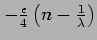 $ -\frac{\epsilon}{4}\left(n - \frac{1}{\lambda}\right)$