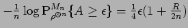 % latex2html id marker 4380
$ -\frac{1}{n}\log{\rm P}^{M_n}_{\rho^{\otimes n}}\{ A \ge \epsilon \}
= \frac{1}{4}\epsilon( 1 + \frac{R}{2n})$