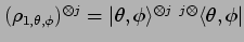 $ (\rho_{1,\theta,\phi})^{\otimes j}=
\vert \theta,\phi \rangle^{\otimes j} ~^{j \otimes}\langle \theta,\phi \vert$