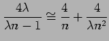 $\displaystyle \frac{4\lambda}{\lambda n- 1} \cong \frac{4}{n} + \frac{4}{\lambda n^2}$